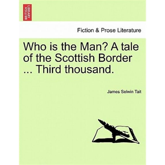 Who is the Man? A tale of the Scottish Border ... Third thousand.