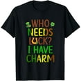 thumbnail image 1 of Who needs Luck? I have charm T-Shirt, 1 of 3