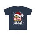 thumbnail image 1 of Who needs Santa when you have Nana Unisex T-shirt S-3XL Christmas, 1 of 2