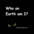 thumbnail image 1 of Who on Earth am I?, (Paperback), 1 of 1