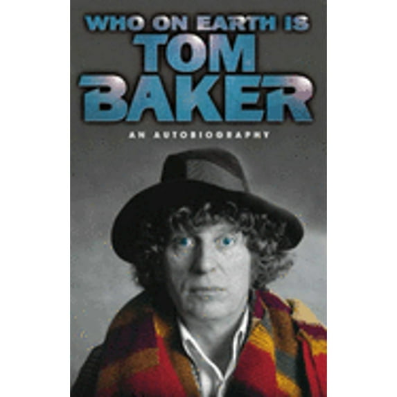 Pre-Owned Who on Earth is Tom Baker? (Hardcover) by Tom Baker