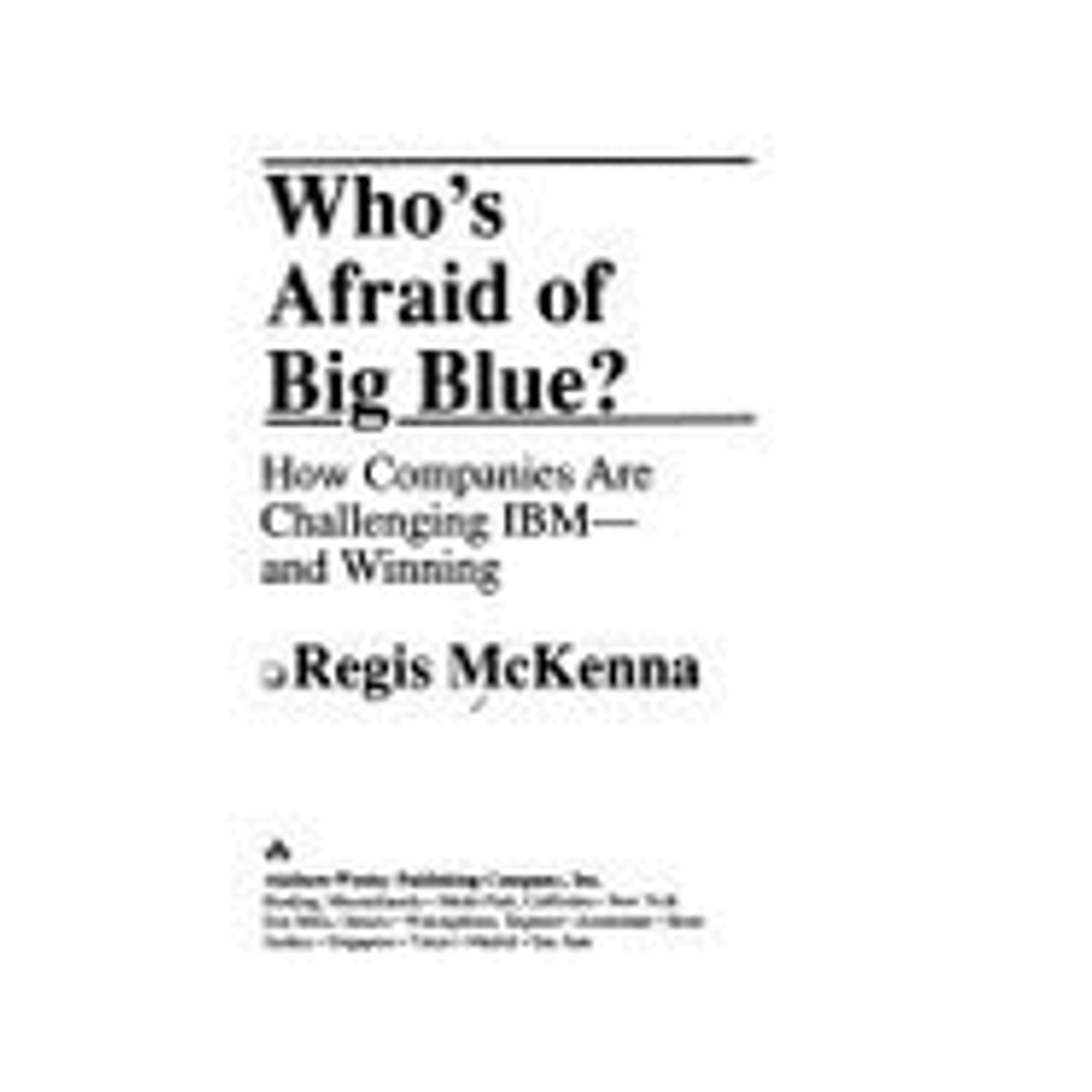 Who's Afraid of Big Blue? How Companies Are Challenging IBM--And ...