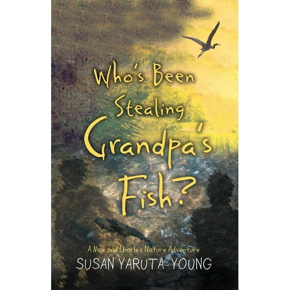 Who's Been Stealing Grandpa's Fish?: A Max and Charles Nature Adventure, (Paperback)