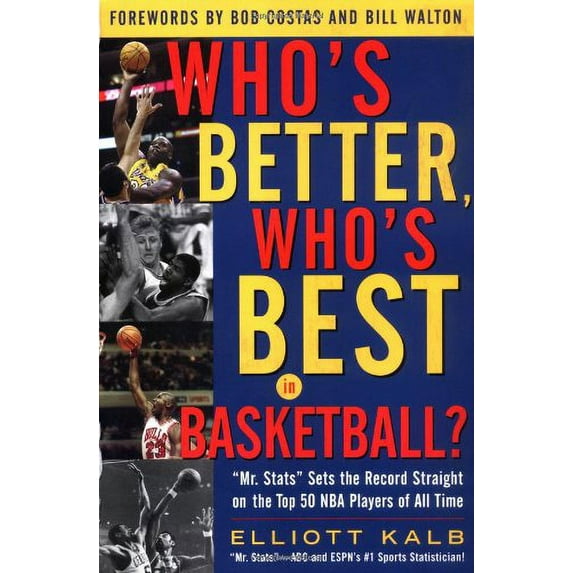 Pre-Owned Who's Better, Who's Best in Basketball?: MR STATS Sets the Record Straight on the Top 50 NBA Players of All Time (Paperback) 0071417885 9780071417884