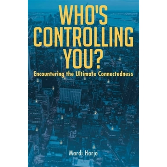Who's Controlling You?: Encountering the Ultimate Connectedness (Paperback)