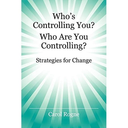 Pre-Owned Who s Controlling You? Who Are You Controlling? - Strategies for Change (Paperback) 1432763962 9781432763961