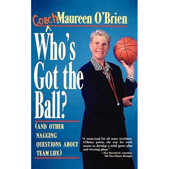 Pre-Owned Who's Got the Ball? (and Other Nagging Questions about Team Life): A Player's Guide for Work Teams (Hardcover)