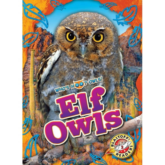 Who's Hoo? Owls! Elf Owls, (Hardcover)