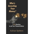 thumbnail image 1 of Who's Investing Your Money? : 7 Key Questions to Ask Your Financial Advisor (Paperback), 1 of 1