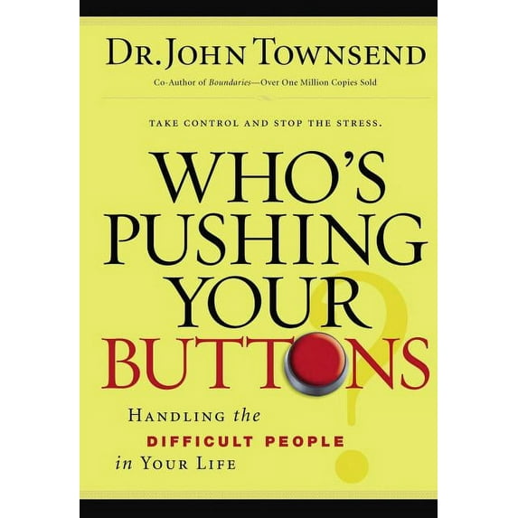 The Who's Pushing Your Buttons?: Handling the Difficult People in Your Life, (Paperback)