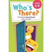 Whos There? 70 Original Knock Knock Jokes For Kids Ages 6-8, Paperback