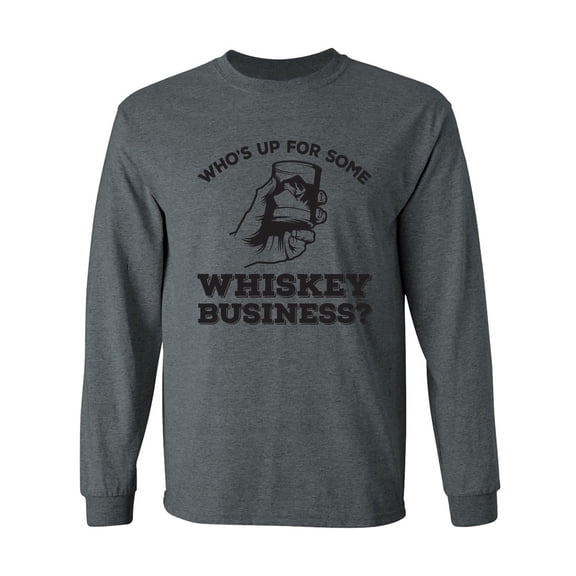 Who's Up For Some Whiskey Business? Adult Long Sleeve T-shirt