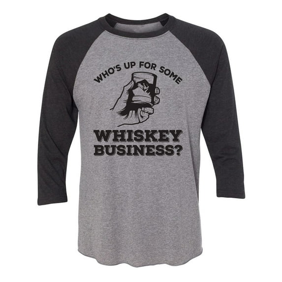 Who's Up For Some Whiskey Business? Unisex 3/4 Sleeve Baseball Raglan Tee
