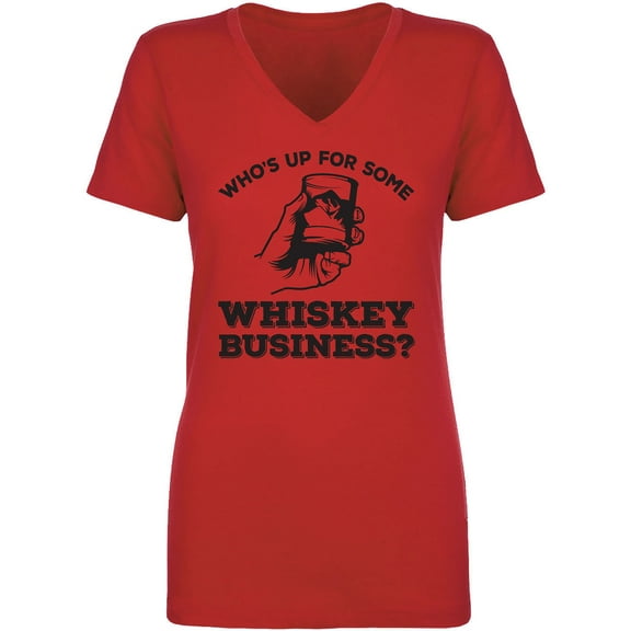 Who's Up For Some Whiskey Business? Womens V-Neck T-Shirt