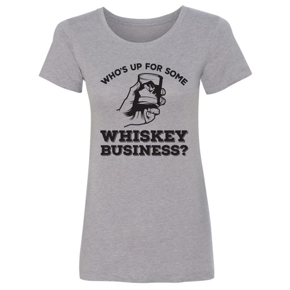 Who's Up For Some Whiskey Business? Womens crewneck tee
