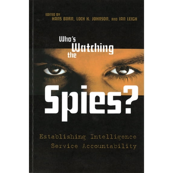 Pre-Owned Who's Watching the Spies?: Establishing Intelligence Service Accountability (Paperback) 1574888978 9781574888973