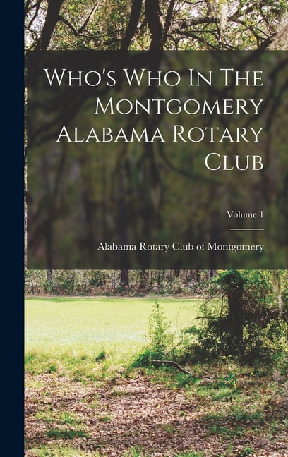 Who's Who In The Montgomery Alabama Rotary Club, Volume 1