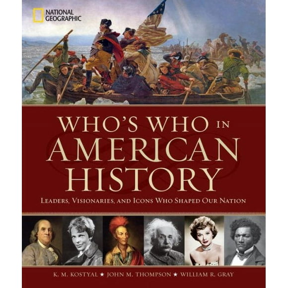 Who's Who in American History : Leaders, Visionaries, and Icons Who Shaped Our Nation (Hardcover)