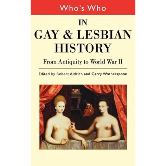 Pre-Owned Who's Who in Gay and Lesbian History: From Antiquity to World War II (Hardcover) 0415159822
