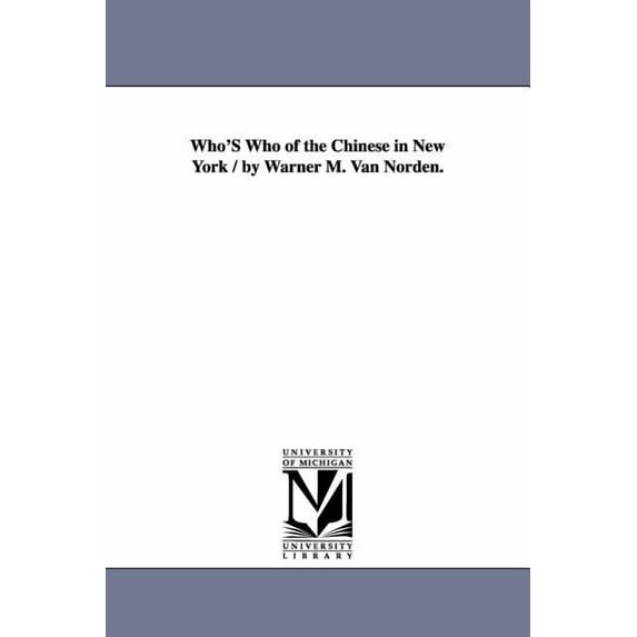 Who's Who of the Chinese in New York / By Warner M. Van Norden., (Paperback)