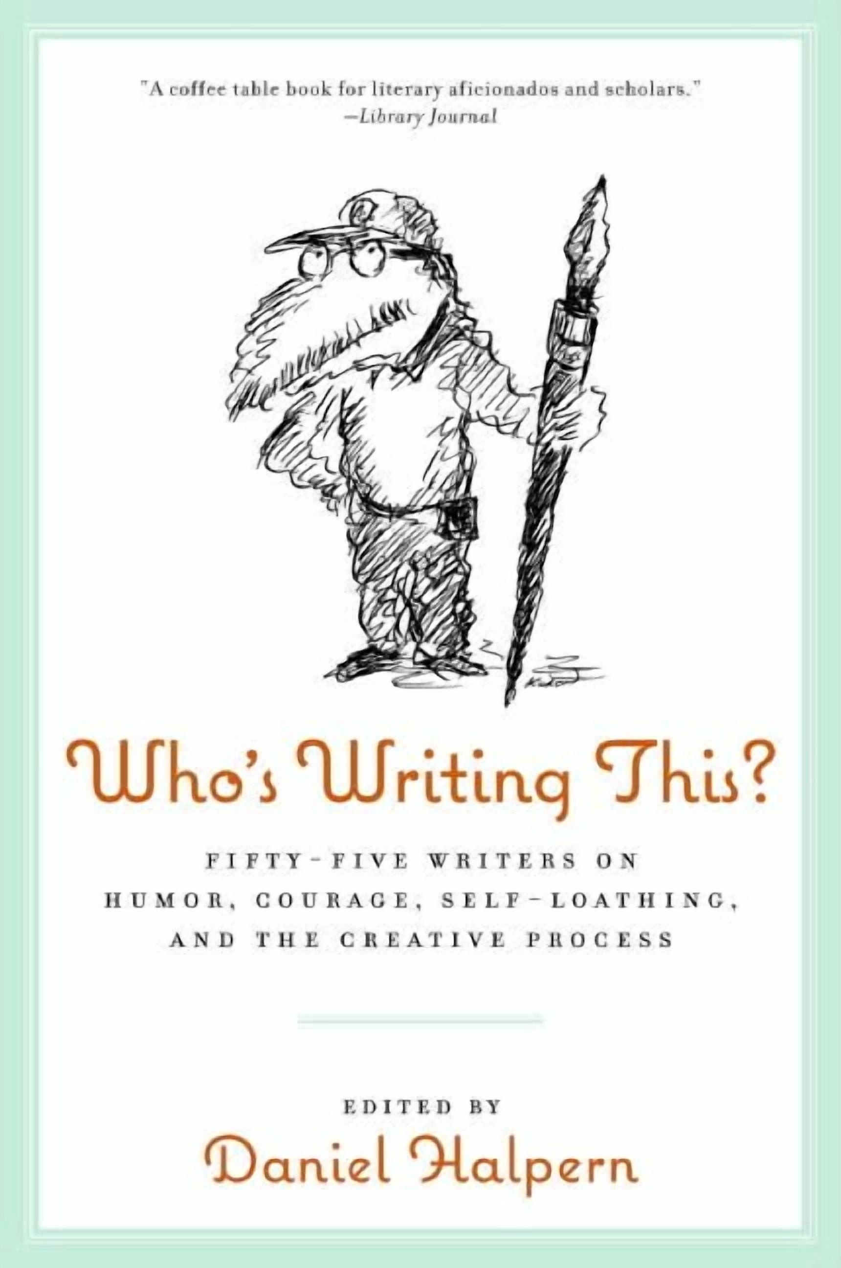 Wos Writing Who's Writing This?: Fifty-Five Writers on Humor, Courage, Self ...