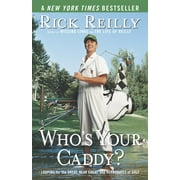 RICK REILLY Who&apos;s Your Caddy?: Looping for the Great, Near Great, and Reprobates of Golf, (Paperback)