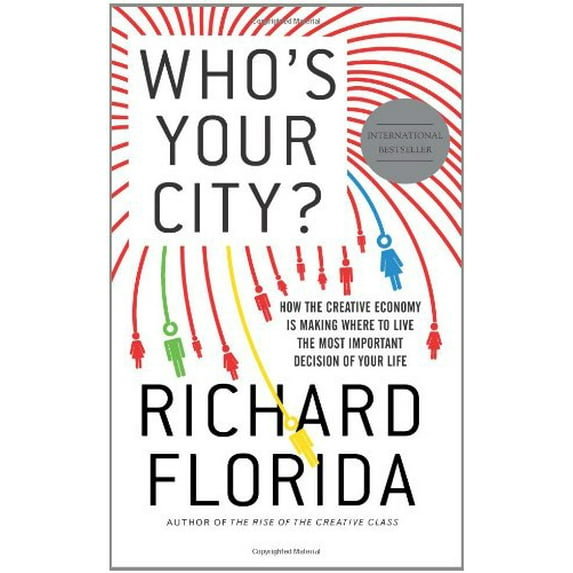 Pre-Owned Who's Your City?: How the Creative Economy Is Making Where to Live the Most Important Decision of Your Life (Hardcover) 0465003524 9780465003525