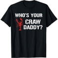 thumbnail image 1 of Who's Your Craw Daddy Shirt Crawfish Boil Funny Cajun Men T-Shirt, 1 of 4