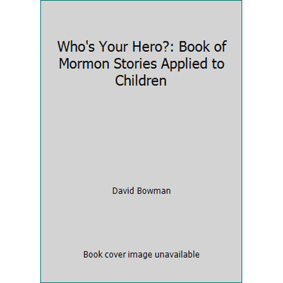 Pre-Owned Who's Your Hero?: Book of Mormon Stories Applied to Children (Paperback) 159038573X 9781590385739