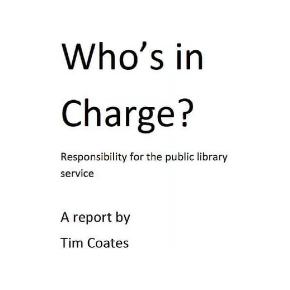 Who's in Charge? Responsibility for the Public Library Service (Paperback)