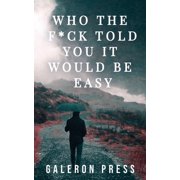 Who the F*ck Told You It Would Be Easy, Paperback