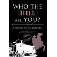 thumbnail image 1 of Who the Hell Are You?: A Mystery of the Old West (Paperback), 1 of 1