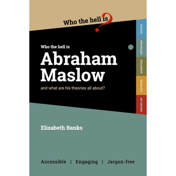Who the Hell Is...? Who the Hell is Abraham Maslow?: And what are his theories all about?, (Paperback)