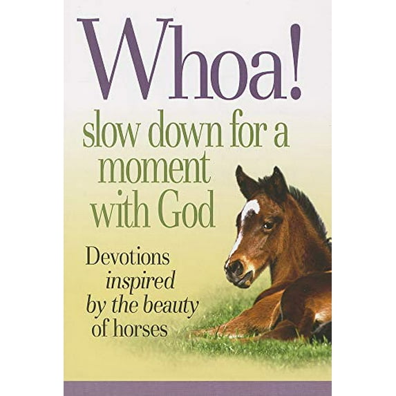 Pre-Owned Whoa! Slow Down for a Moment with God: Devotions Inspired by the Beauty of Horses (Paperback) 0984836934 9780984836932