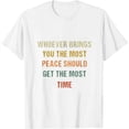 thumbnail image 1 of Whoever Brings You The Most Peace Should Get The Most Time Womens T-Shirt White Medium, 1 of 5