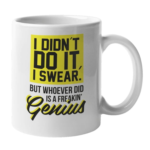 Whoever Did Is Freakin' Genius, Witty Humor Meme Coffee & Tea Mug (11oz)