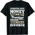 thumbnail image 1 of Whoever Said Money Can't Buy Happiness - Funny Divorce Gift T-Shirt, 1 of 3
