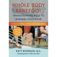 thumbnail image 1 of Pre-Owned Whole Body Barefoot: Transitioning Well to Minimal Footwear (Paperback) 0989653986 9780989653985, 1 of 1