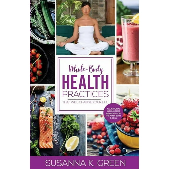 Whole-Body Health Practices: That Will Change Your Life