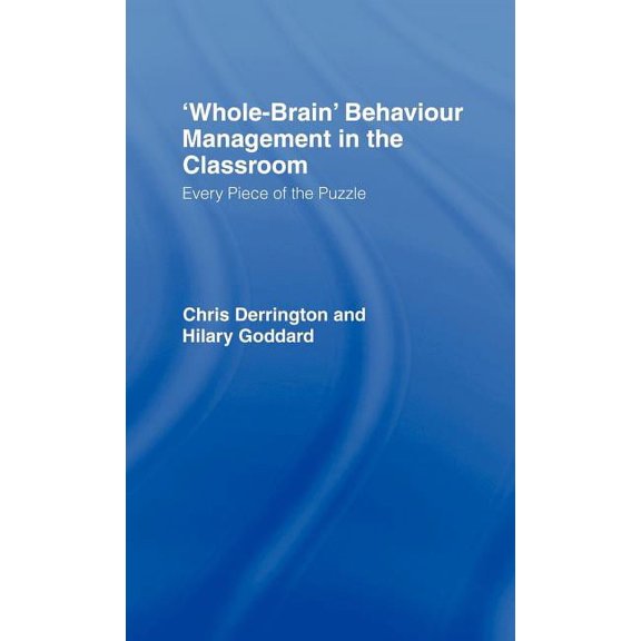 Whole-Brain' Behaviour Management in the Classroom: Every Piece of the Puzzle, (Hardcover)