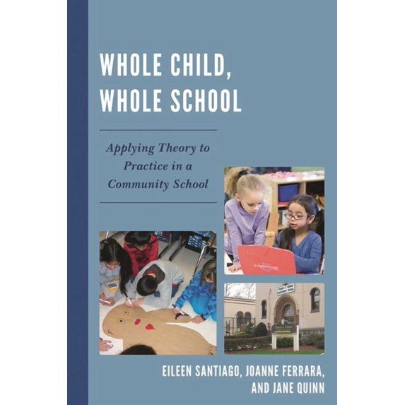 Whole Child, Whole School: Applying Theory to Practice in a Community School, (Paperback)
