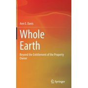 Whole Earth Beyond the Entitlement of the Property Owner, Hardcover