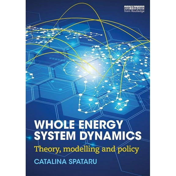 Whole Energy System Dynamics: Theory, modelling and policy, (Paperback)