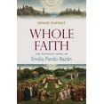 thumbnail image 1 of Whole Faith: The Catholic Ideal of Emilia Pardo Bazán (Hardcover), 1 of 1