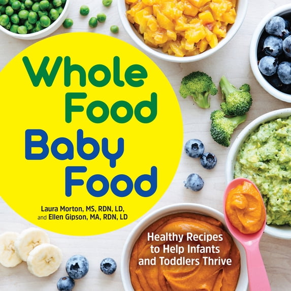 Pre-Owned Whole Food Baby Food: Healthy Recipes to Help Infants and Toddlers Thrive (Paperback) 1647398584 9781647398583