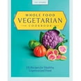 thumbnail image 1 of Pre-Owned Whole Food Vegetarian Cookbook: 135 Recipes for Healthy, Unprocessed Food Paperback, 1 of 1