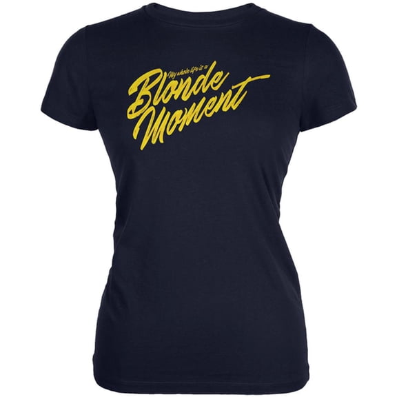 Whole Life Blonde Moment Funny Juniors Soft T Shirt Navy 2XL