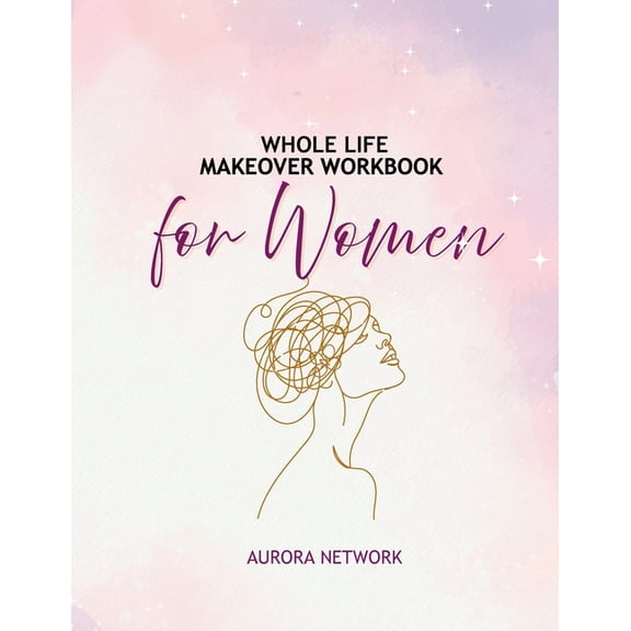 Whole Life Makeover Workbook For Women, (Paperback)