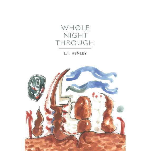 Whole Night Through (Paperback) by L I Henley