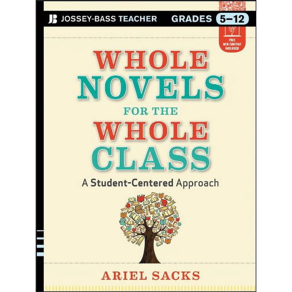 Pre-Owned Whole Novels for the Whole Class, Grades 5-12: A Student-Centered Approach (Paperback) 1118526503 9781118526507